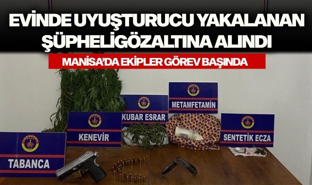 Evinde uyuşturucu yakalanan şüpheli gözaltına alındı