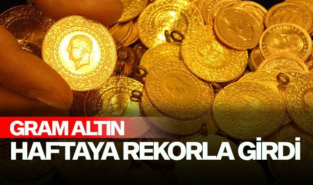 Gram altın haftaya yeni rekorla girdi
