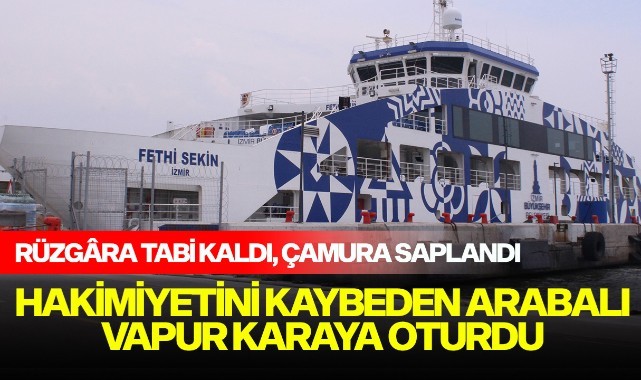 Hakimiyetini kaybeden arabalı vapur karaya oturdu
