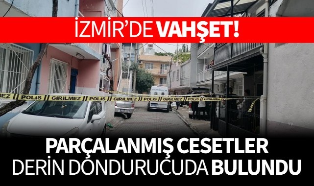 İzmir'de vahşet! Cesetler derin dondurcuda bulundu