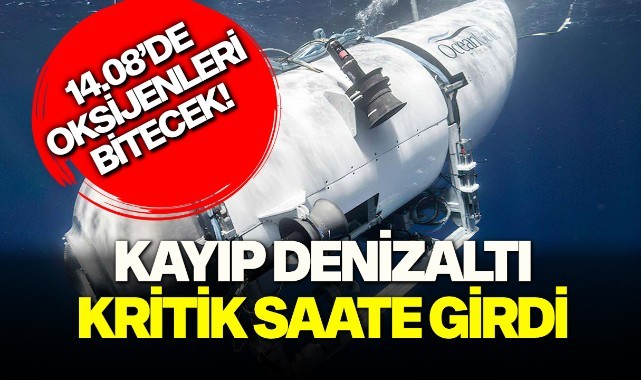 Kayıp denizaltı kritik saate girdi