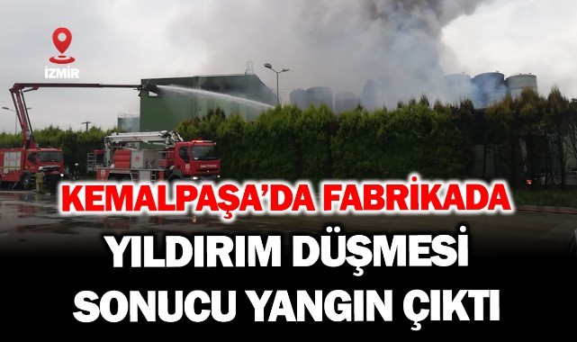 Kemalpaşa'da bir fabrikada yıldırım düşmesi sonucu yangın çıktı