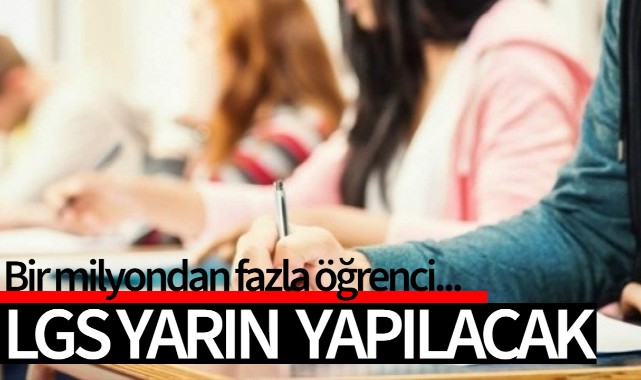 LGS yarın yapılacak