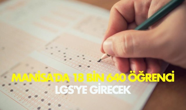 Manisa'da 18 bin 640 öğrenci LGS'ye girecek