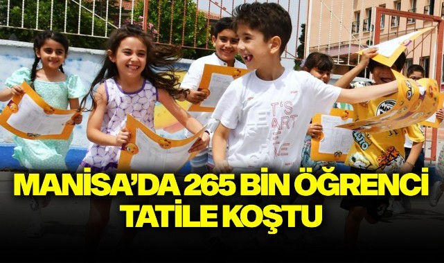 Manisa'da 265 bin öğrenci tatile koştu