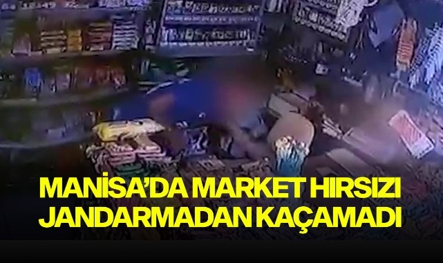 Manisa'da market hırsızı jandarmadan kaçamadı