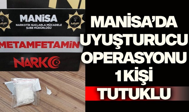 Manisa'da uyuşturucu operasyonu: 1 kişi tutuklu