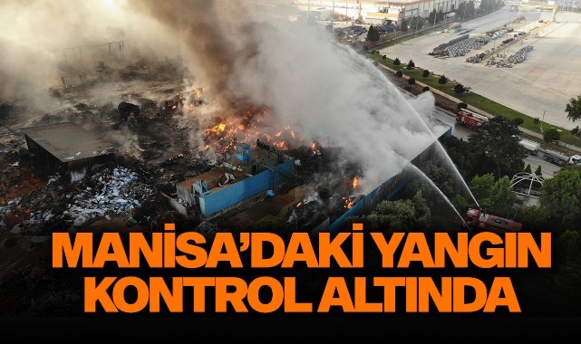 Manisa'daki fabrika yangını 19 saat sonra kontrol altına alındı