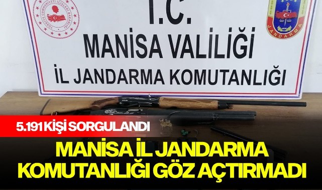 Manisa İl Jandarma Komutanlığı göz açtırmadı