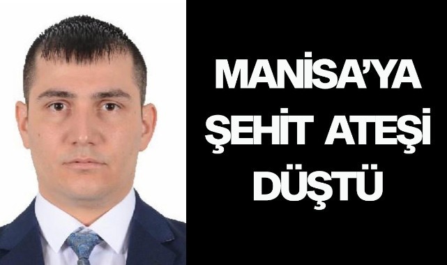 Manisa'ya şehit ateşi düştü