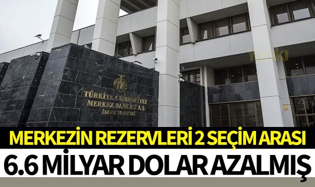 Merkezin rezervleri 2 seçim arası 6.6 milyar dolar azalmış
