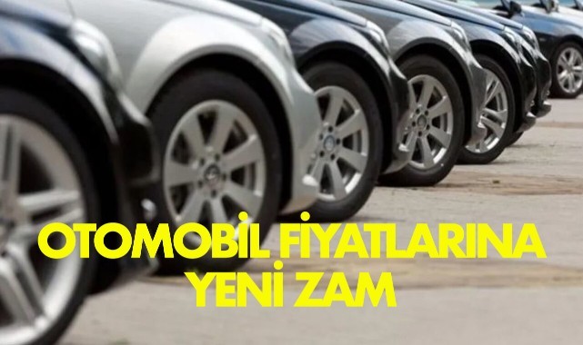 Otomobil fiyatlarına yeni zam