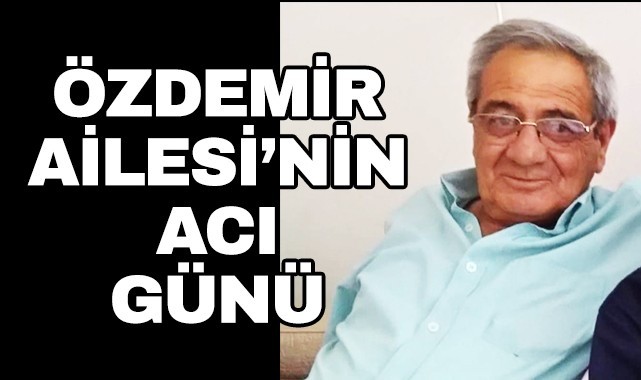 Özdemir Ailesi'nin acı günü