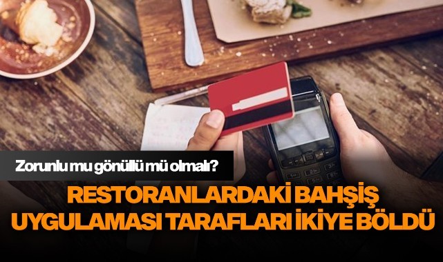 Restoranlardaki "zorunlu bahşiş" uygulaması tarafları ikiye böldü