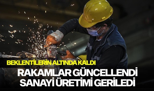 Sanayi üretimi geriledi