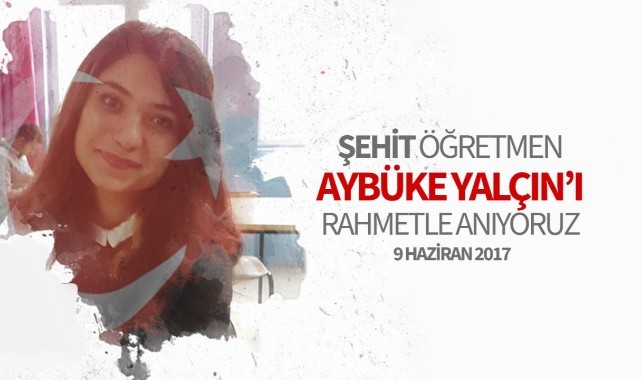 Şehit Öğretmen Aybüke Yalçın'ı Rahmetle Anıyoruz