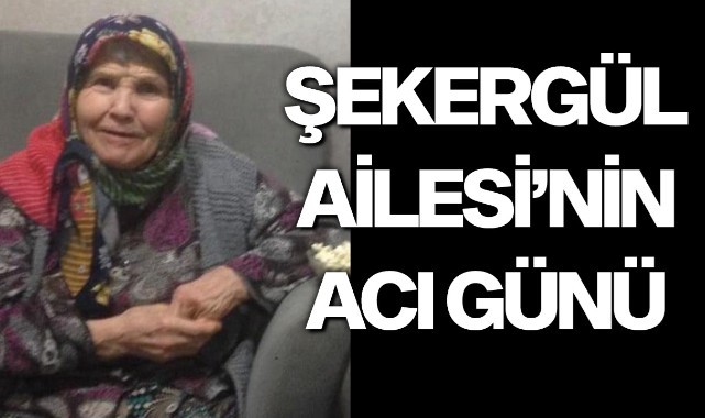 Şekergül Ailesi'nin Acı Günü