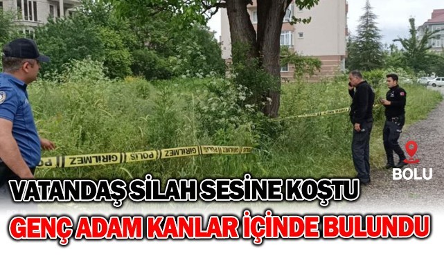 Silah sesine koşan vatandaşlar genç adamı kanlar içinde buldu