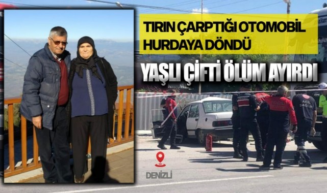 Tırın çarptığı otomobildeki yaşlı çifti ölüm ayırdı