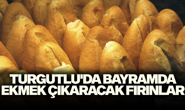 Turgutlu'da Kurban Bayramı'nda ekmek çıkaracak fırınlar