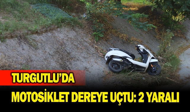 Turgutlu'da motosiklet dereye uçtu: 2 yaralı