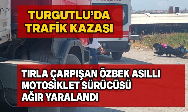 TIR'la çarpışan Özbek asıllı motosikletli ağır yaralandı