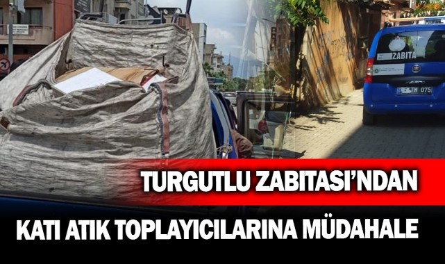 Turgutlu'da zabıtadan katı atık toplayıcılarına müdahale