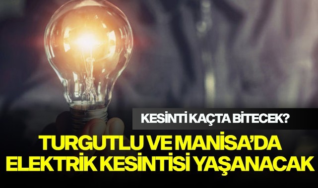 Turgutlu ve Manisa'da elektrik kesintisi