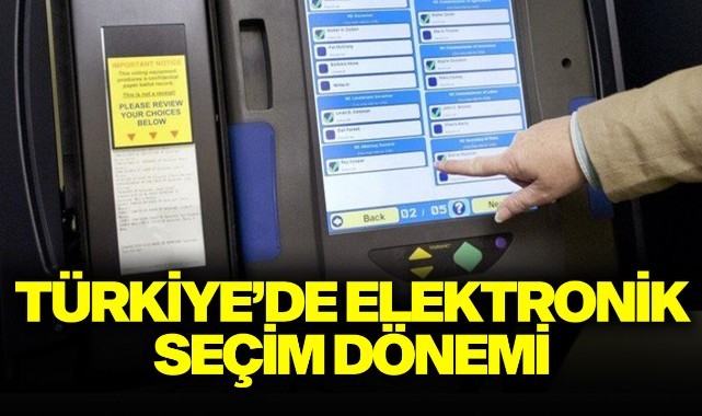 Türkiye'de 'elektronik seçim dönemi