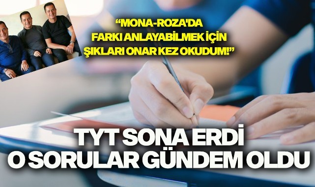 TYT Sona Erdi. O sorular gündem oldu