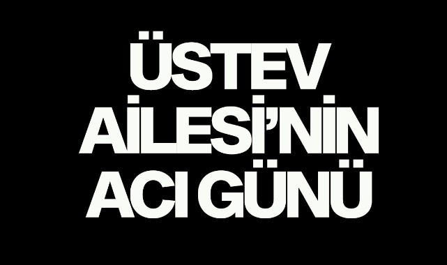 Üstev Ailesi'nin Acı Günü