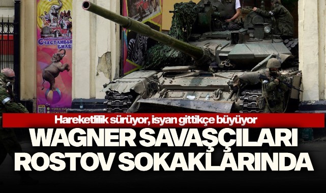 Wagner savaşçıları Rostov sokaklarında