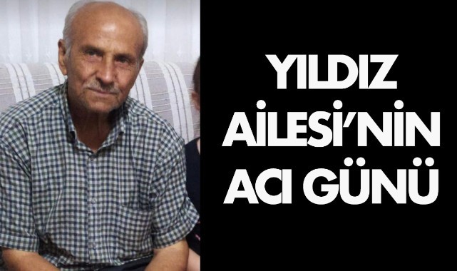 Yıldız Ailesi'nin acı günü