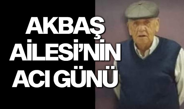 Akbaş Ailesi'nin Acı Günü