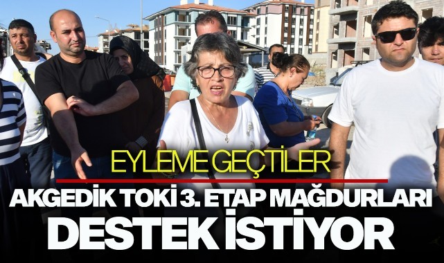 Akgedik TOKİ 3. Etap mağdurları destek istiyor