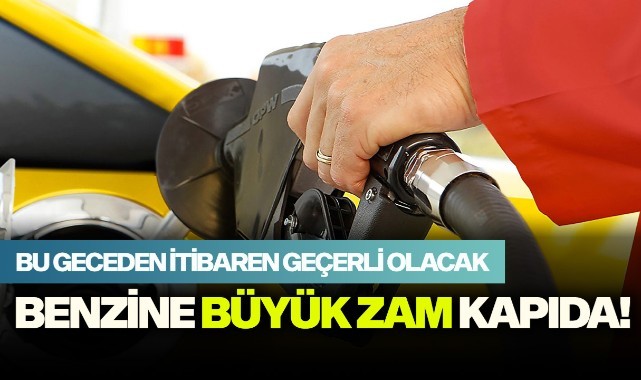 Benzine büyük zam kapıda