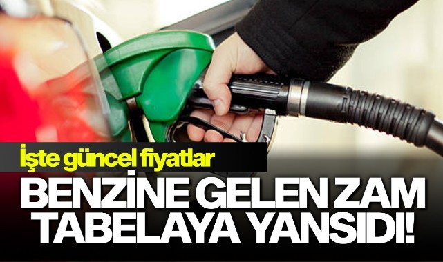 Benzine gelen zam tabelaya yansıdı! İşte güncel fiyatlar