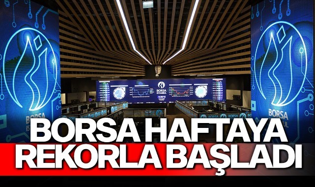 Borsa haftaya rekorla başladı