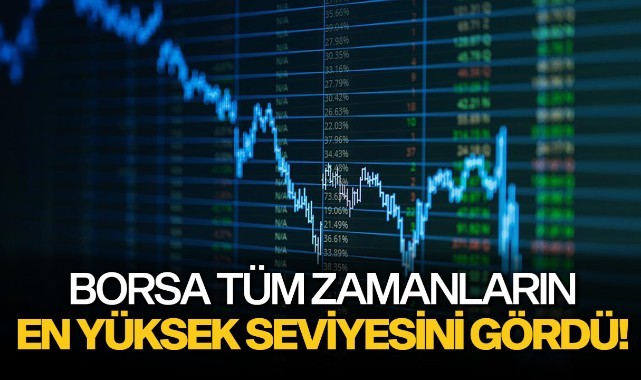 Borsa tüm zamanların en yüksek seviyesini gördü!