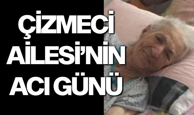 Çizmeci Ailesi'nin acı günü