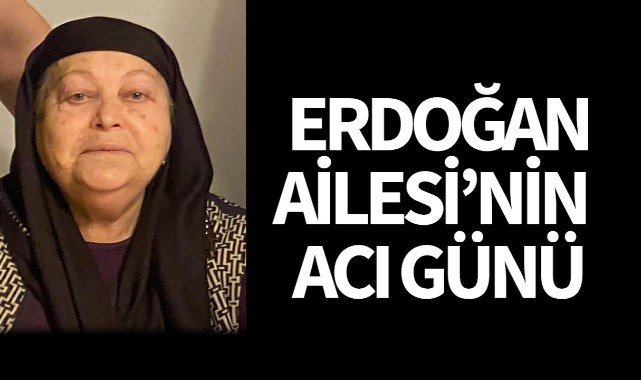 Erdoğan Ailesi'nin Acı Günü