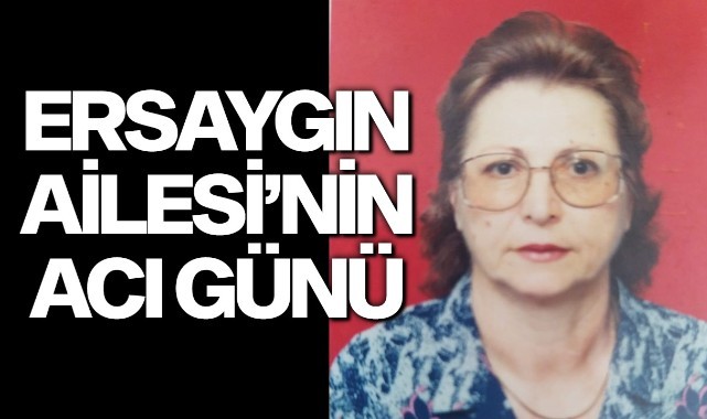 Ersaygın Ailesi'nin acı günü