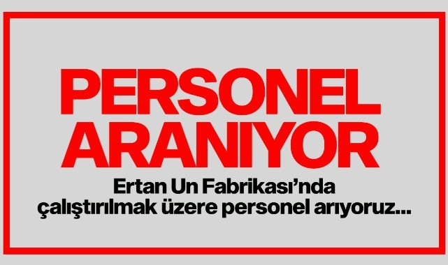 Ertan Un Fabrikası'nda görevlendirilmek üzere...