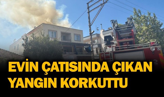 Evin çatısında çıkan yangın korkuttu