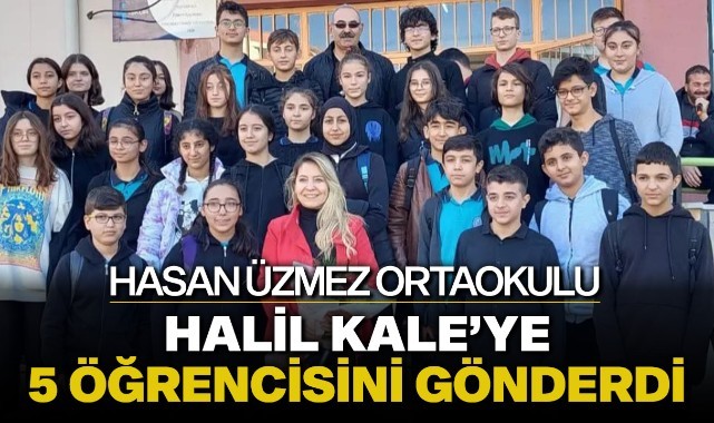 Hasan Üzmez Ortaokulu Halil Kale'ye 5 öğrencisini gönderdi