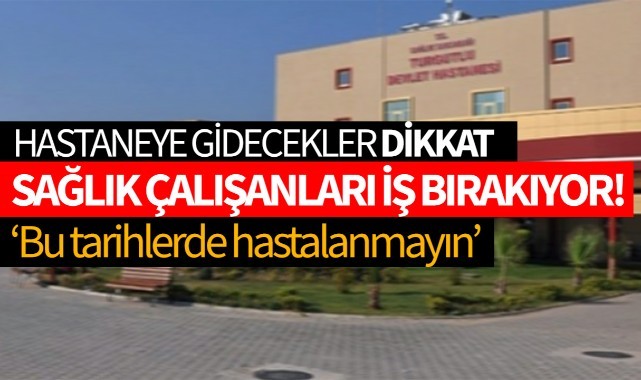 Hastaneye Gidecekler Dikkat! Sağlık Çalışanları İş Bırakıyor