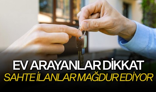 Kiralık ev arayanlar dikkat: Sahte ilanlar mağdur ediyor