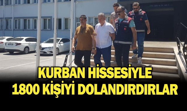 Kurban hissesiyle yaklaşık bin 800 kişiyi dolandırdılar