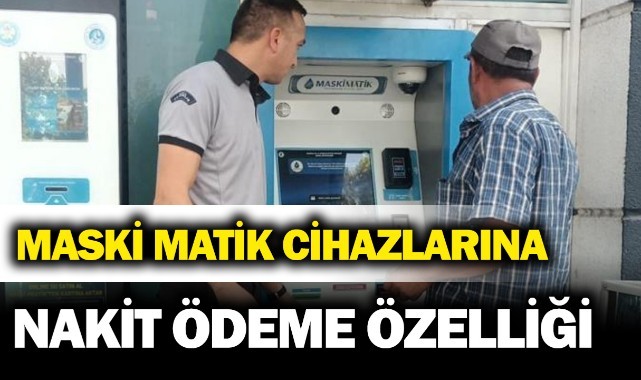 MASKİ Matik cihazlarında nakit ödeme kolaylığı