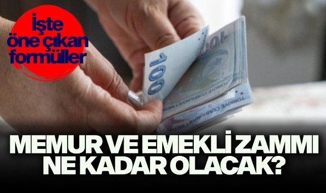 Memur ve emekli zammı ne kadar olacak? İşte öne çıkan formüller